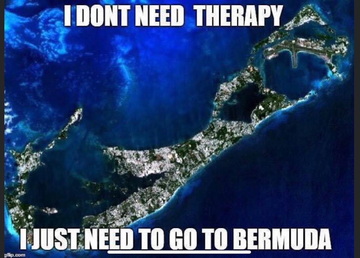 “You go to heaven if you want to, I'd rather stay right here in Bermuda”  - Mark Twain